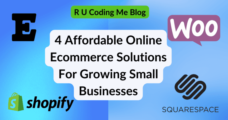 4 affordable online eCommerce Solutions for growing small businesses by the R U Coding Me blog